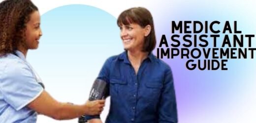 Improve As A Medical Assistant: Be A Better MA