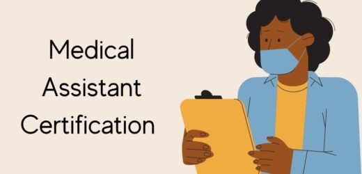 Medical Assistant Certification: All You Need To Know
