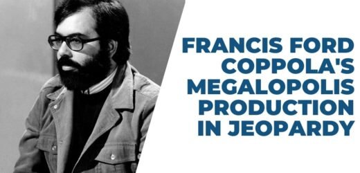 Francis Ford Coppola’s Megalopolis Production in Jeopardy