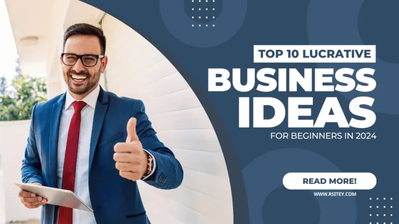 Top 10 Lucrative Business Ideas for Beginners in 2024
