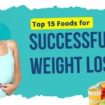 Top 15 Foods for Successful Weight Loss